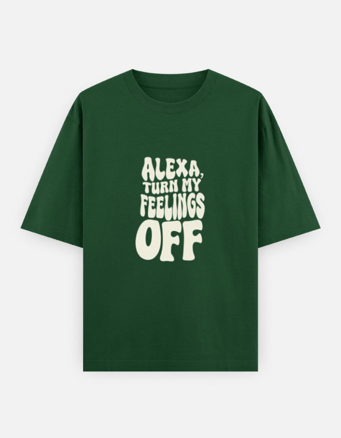 Green t-shirt with white text 'ALEXA TURN MY FEELINGS OFF' on a white background